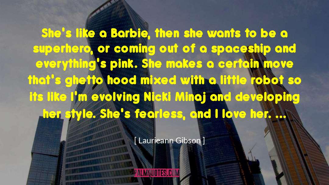 Laurieann Gibson Quotes: She's like a Barbie, then