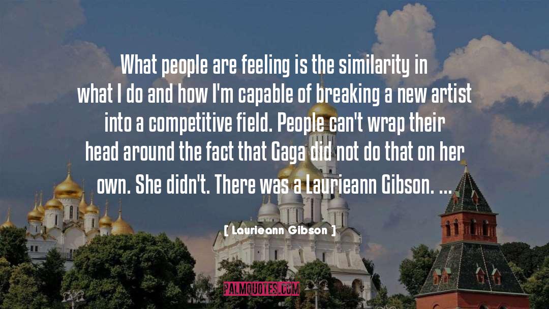 Laurieann Gibson Quotes: What people are feeling is