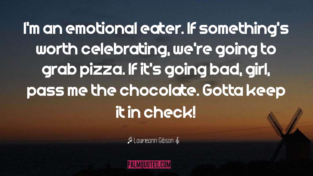 Laurieann Gibson Quotes: I'm an emotional eater. If