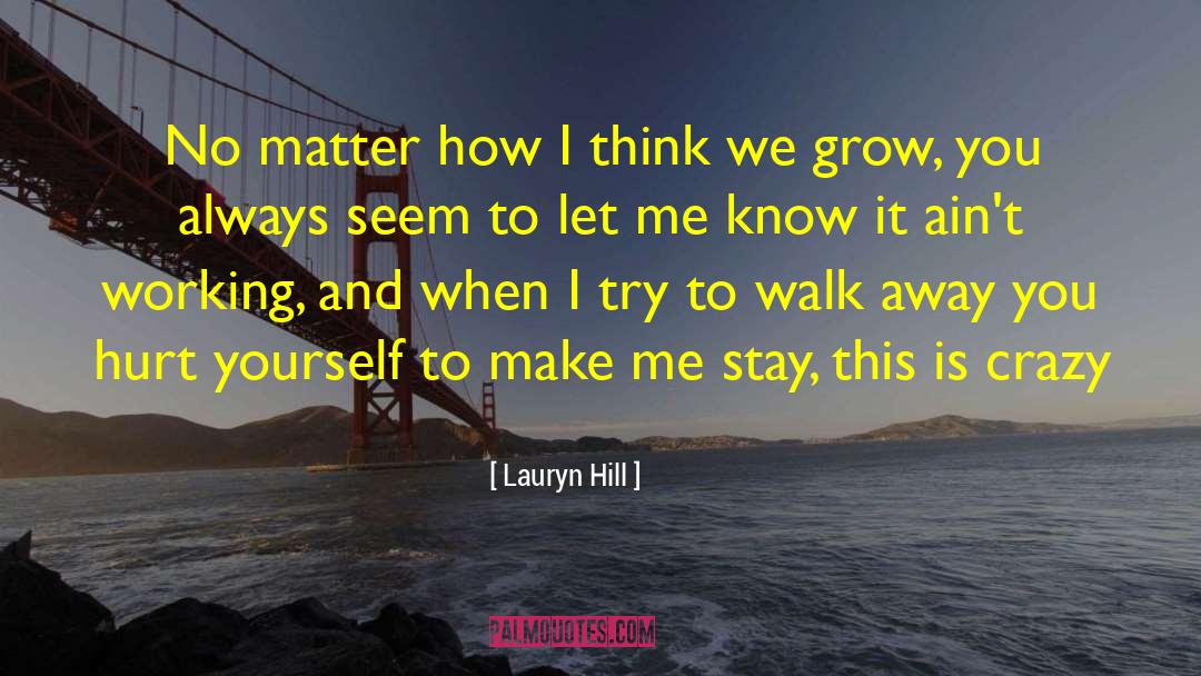 Lauryn Hill Quotes: No matter how I think