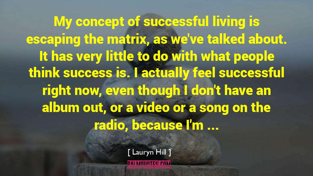 Lauryn Hill Quotes: My concept of successful living