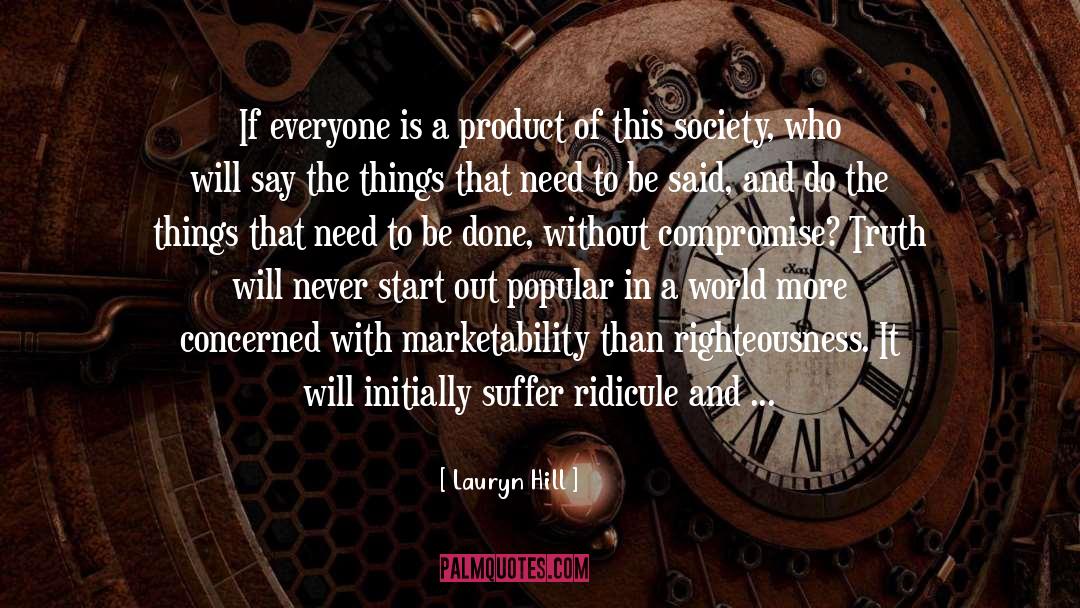 Lauryn Hill Quotes: If everyone is a product