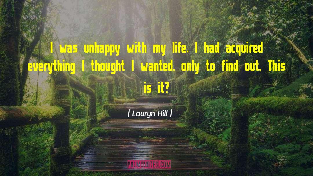 Lauryn Hill Quotes: I was unhappy with my