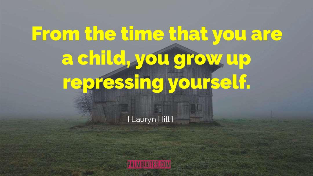 Lauryn Hill Quotes: From the time that you