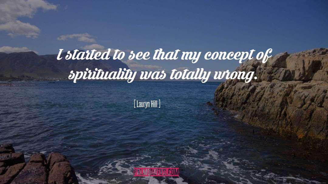Lauryn Hill Quotes: I started to see that