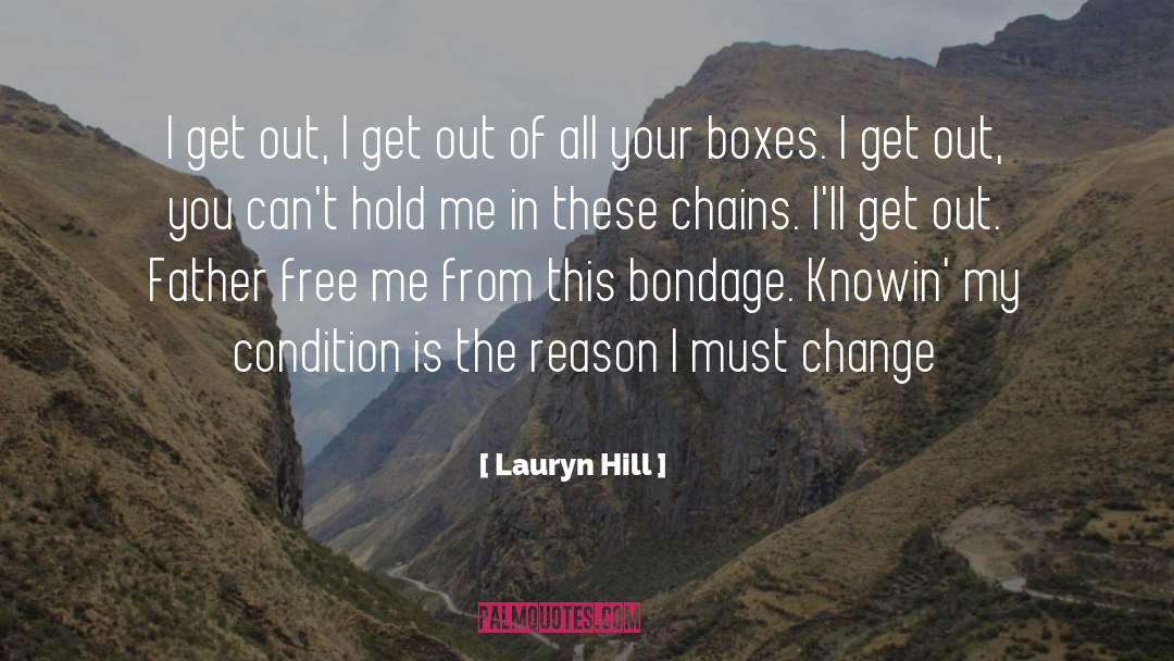 Lauryn Hill Quotes: I get out, I get