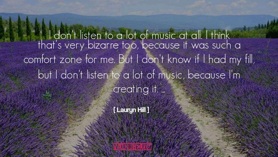 Lauryn Hill Quotes: I don't listen to a