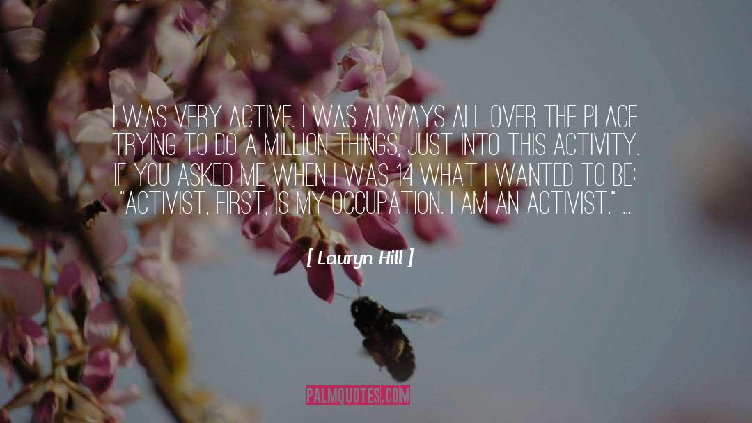 Lauryn Hill Quotes: I was very active. I