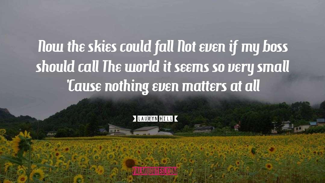 Lauryn Hill Quotes: Now the skies could fall