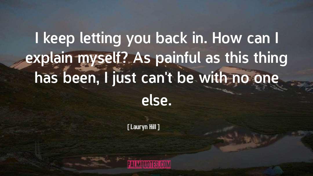 Lauryn Hill Quotes: I keep letting you back