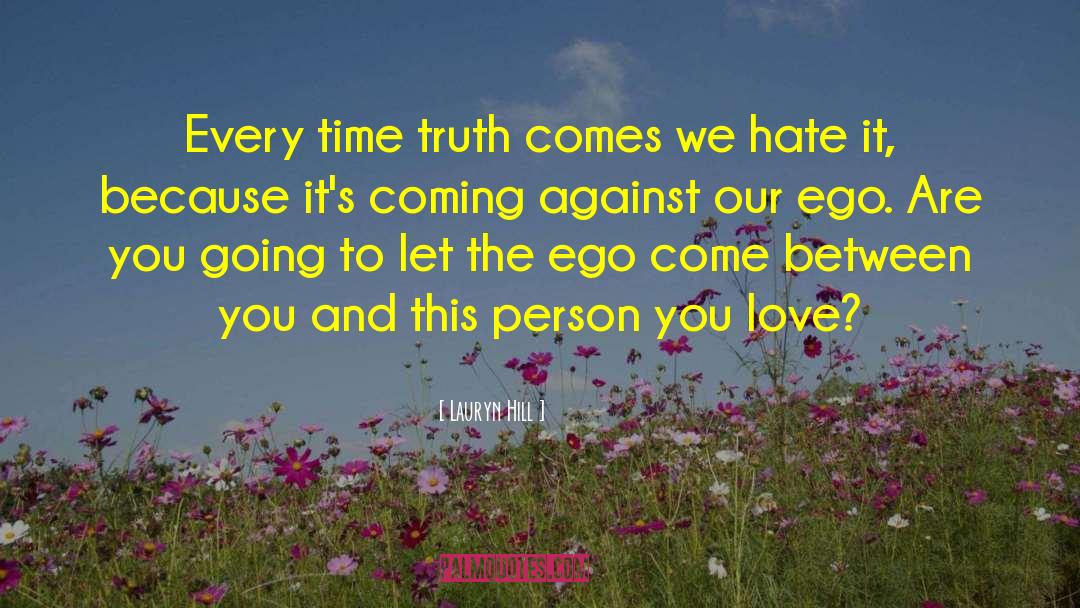 Lauryn Hill Quotes: Every time truth comes we
