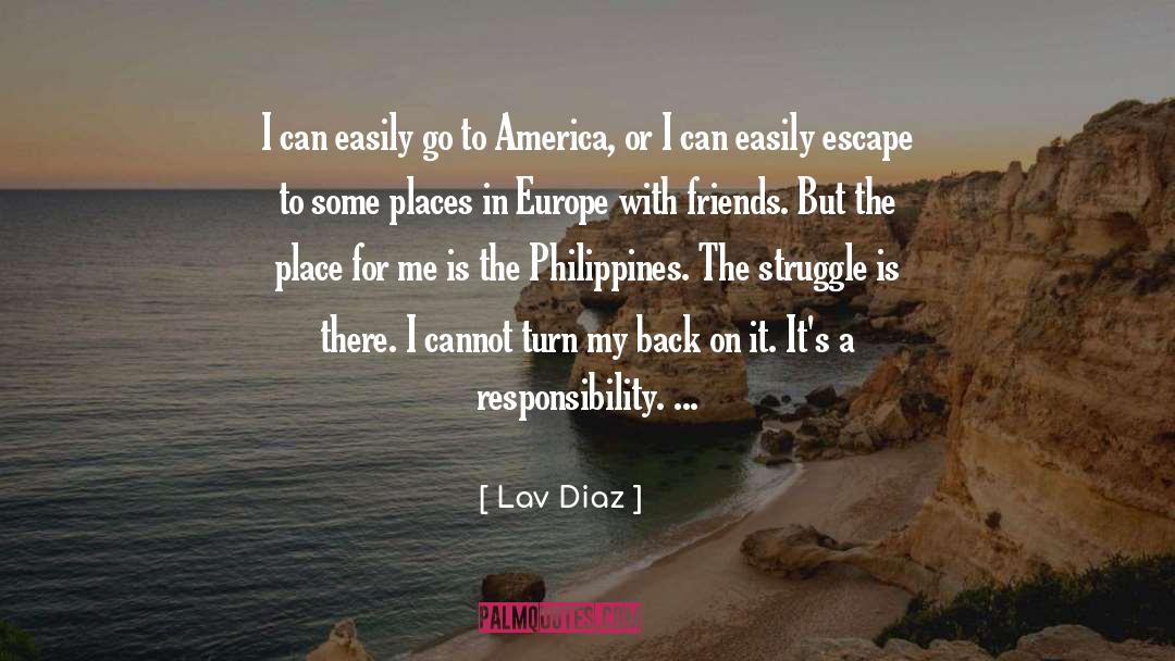 Lav Diaz Quotes: I can easily go to