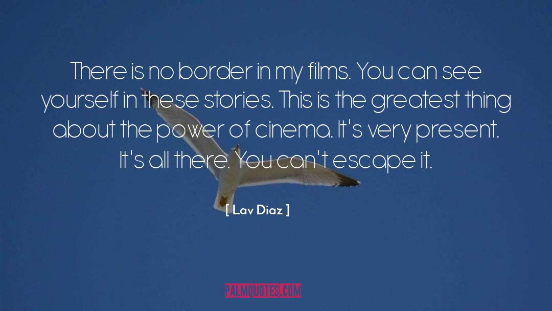 Lav Diaz Quotes: There is no border in