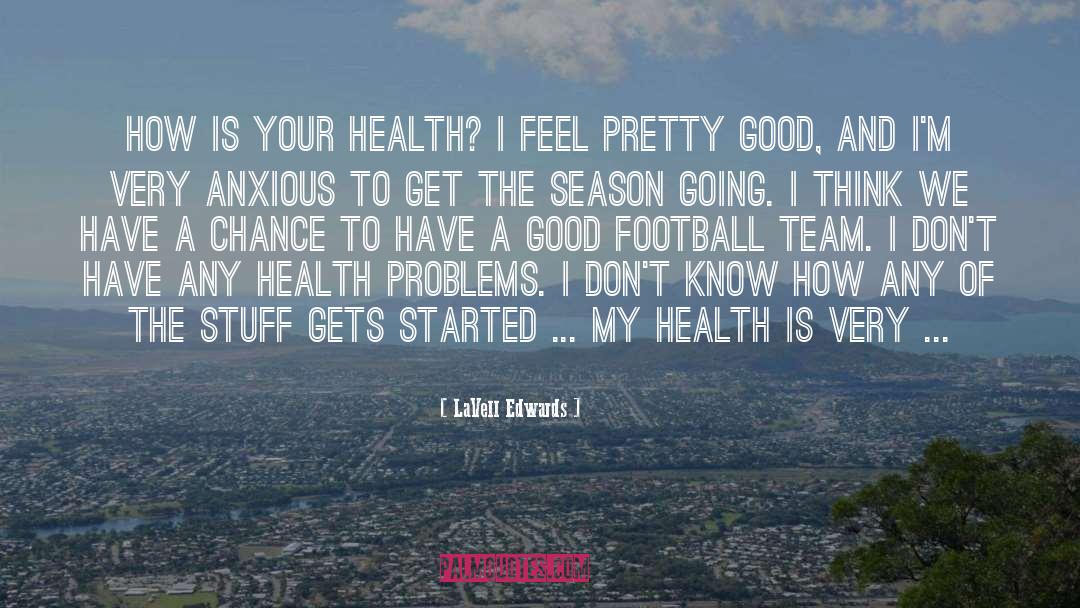 LaVell Edwards Quotes: How is your health? I