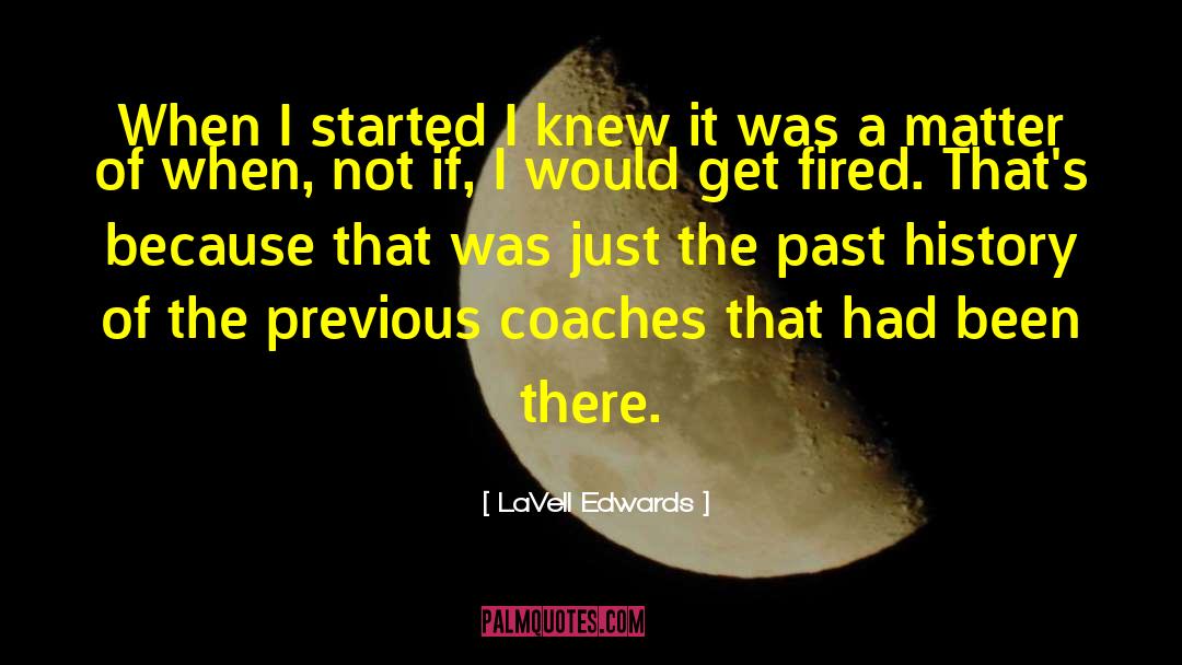 LaVell Edwards Quotes: When I started I knew