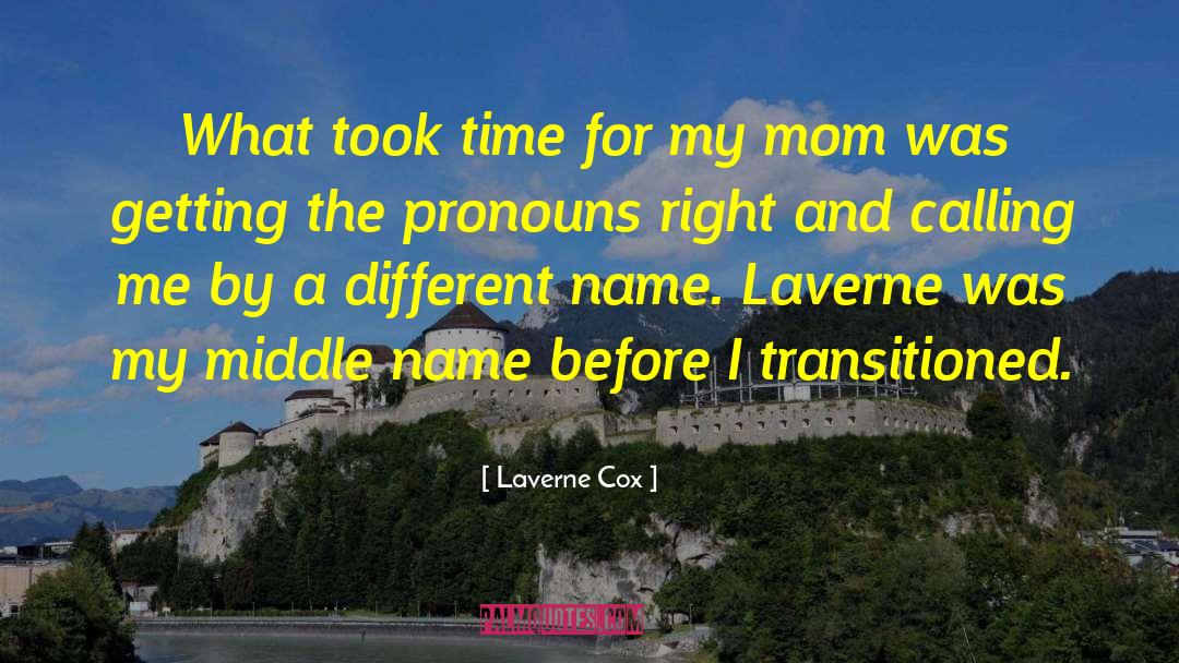 Laverne Cox Quotes: What took time for my