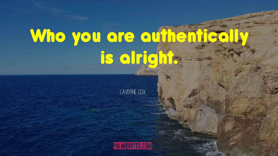 Laverne Cox Quotes: Who you are authentically is