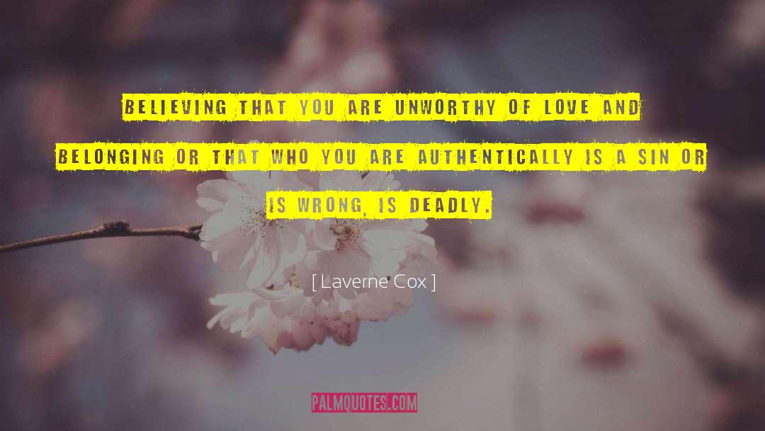 Laverne Cox Quotes: Believing that you are unworthy