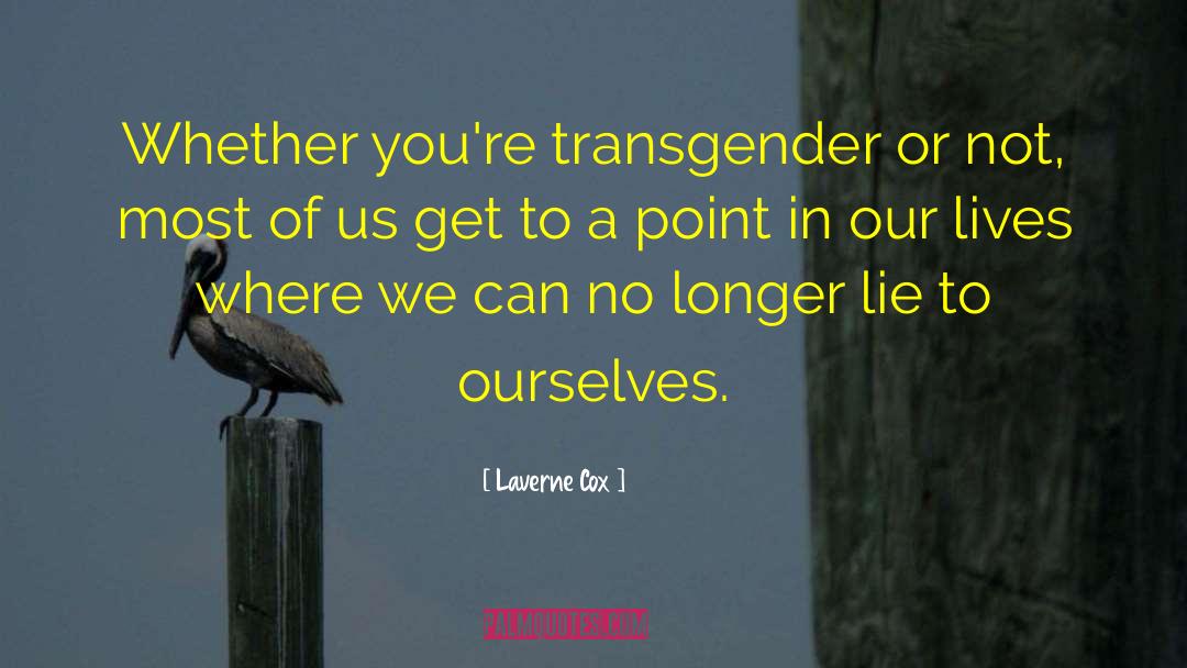 Laverne Cox Quotes: Whether you're transgender or not,
