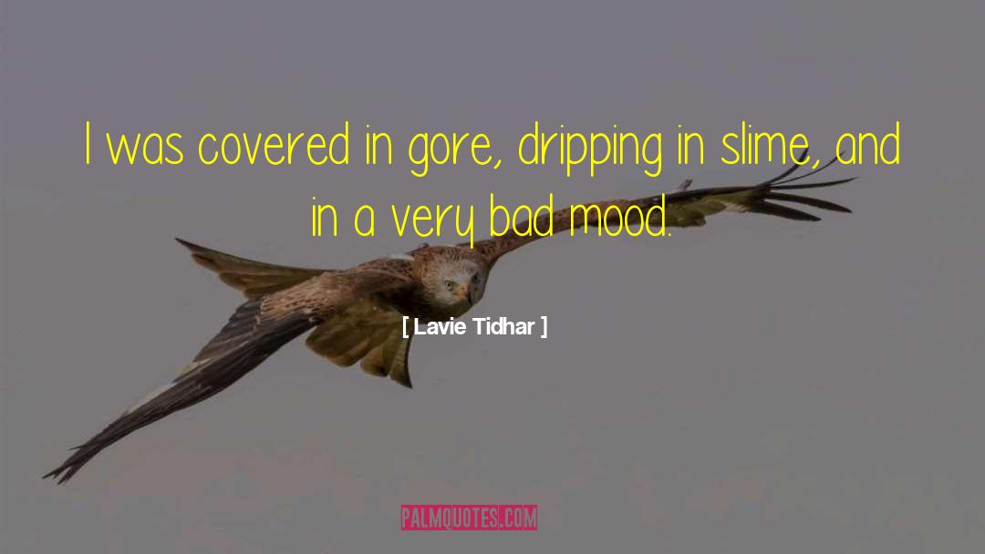 Lavie Tidhar Quotes: I was covered in gore,