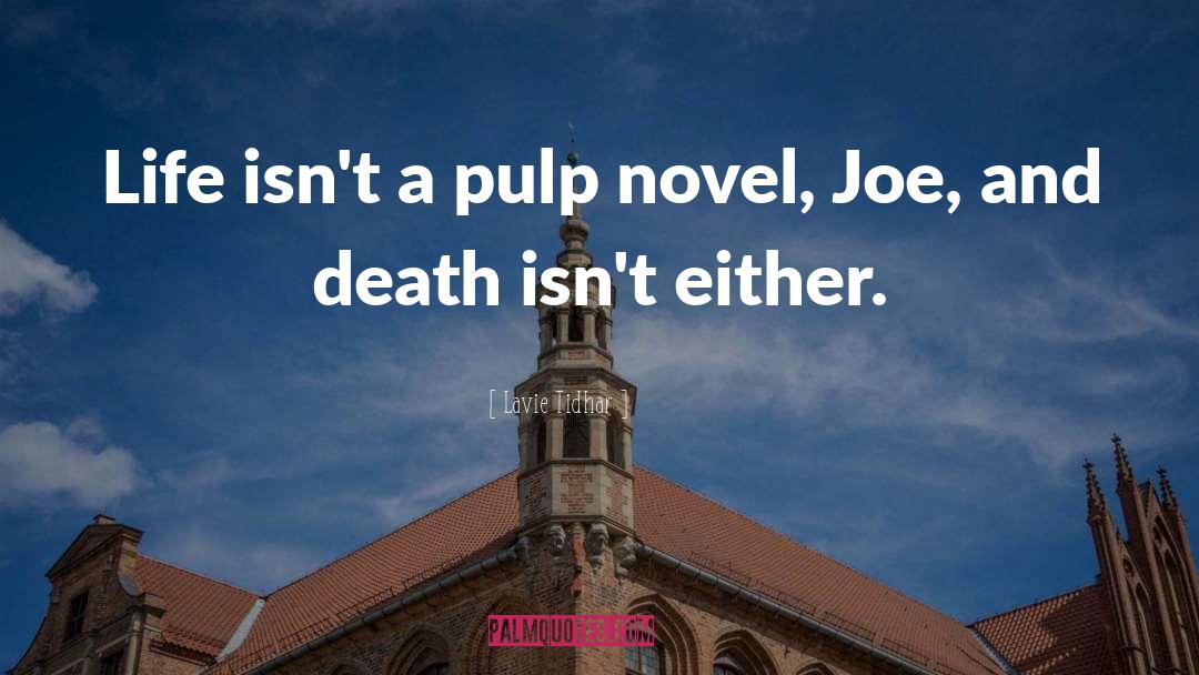 Lavie Tidhar Quotes: Life isn't a pulp novel,