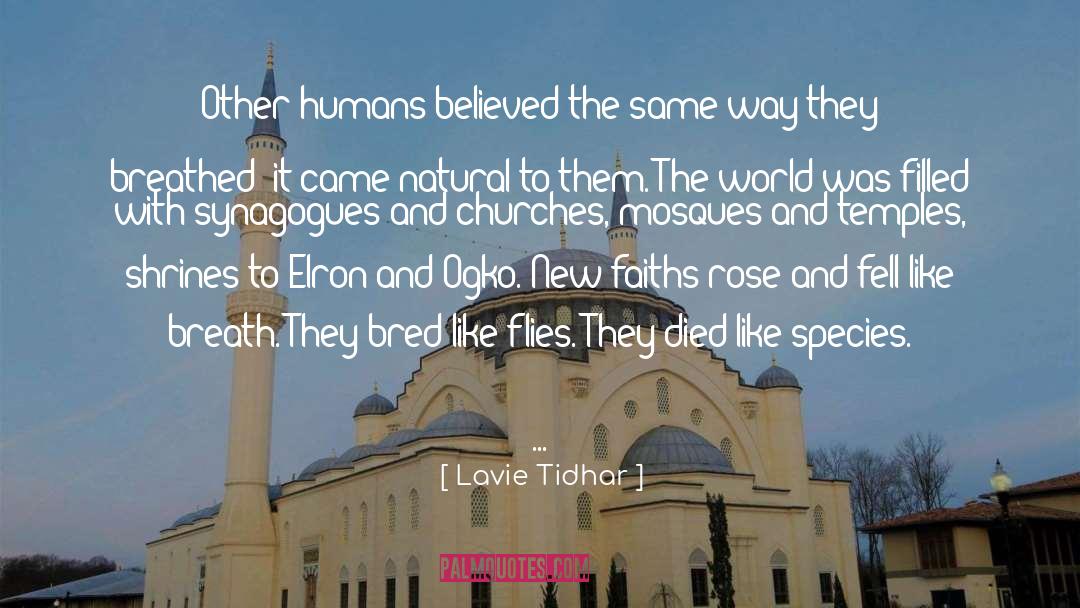 Lavie Tidhar Quotes: Other humans believed the same