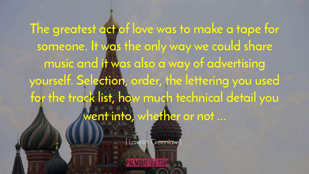 Lavinia Greenlaw Quotes: The greatest act of love