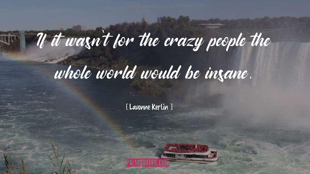 Lavonne Kerlin Quotes: If it wasn't for the