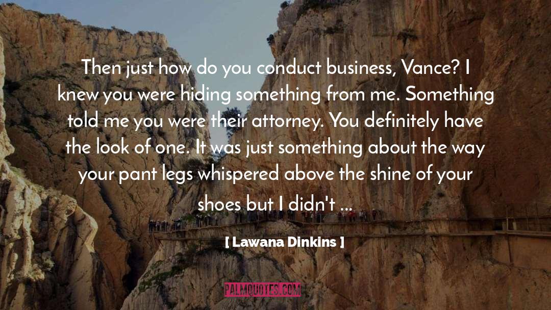Lawana Dinkins Quotes: Then just how do you