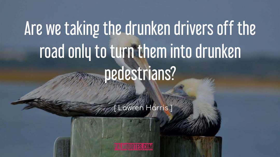 Lawren Harris Quotes: Are we taking the drunken