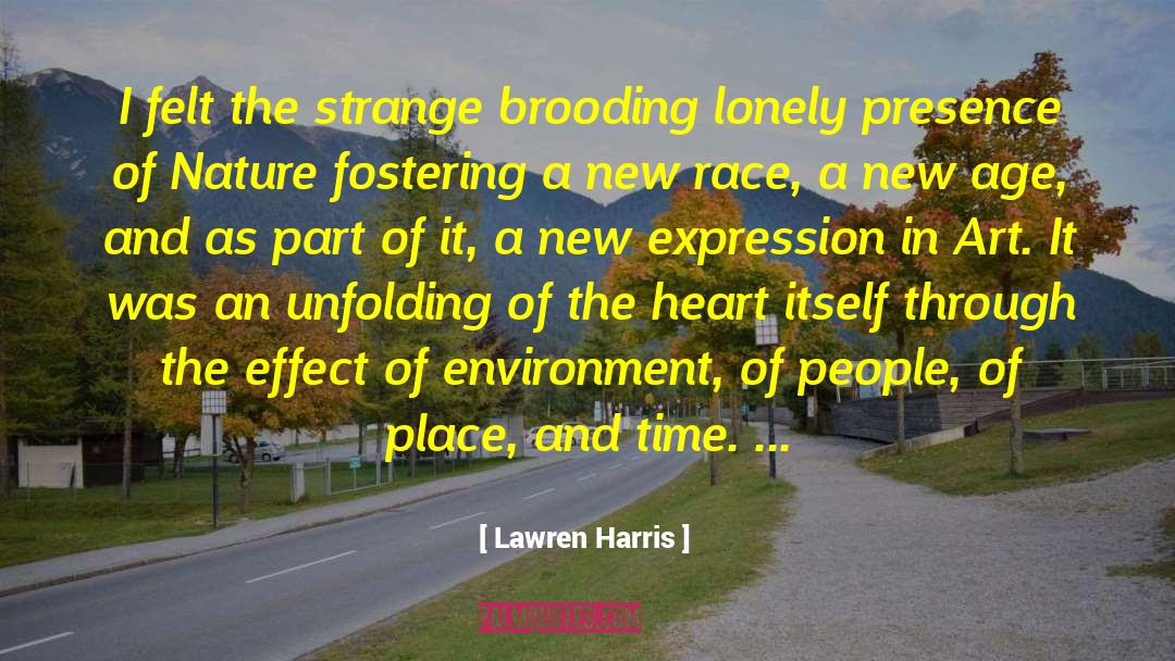 Lawren Harris Quotes: I felt the strange brooding