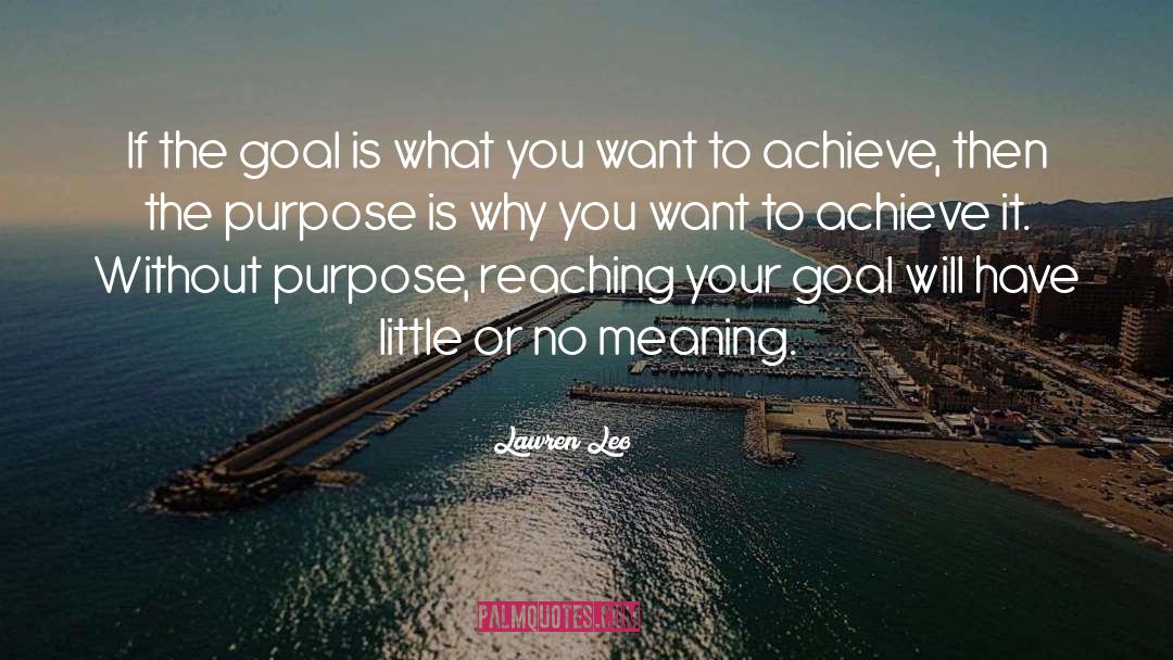 Lawren Leo Quotes: If the goal is what