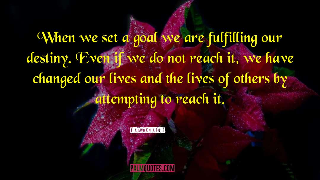 Lawren Leo Quotes: When we set a goal