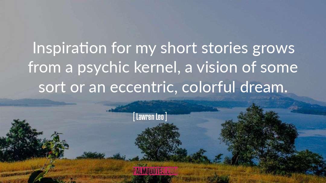 Lawren Leo Quotes: Inspiration for my short stories