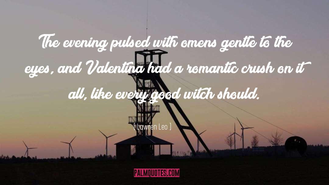 Lawren Leo Quotes: The evening pulsed with omens