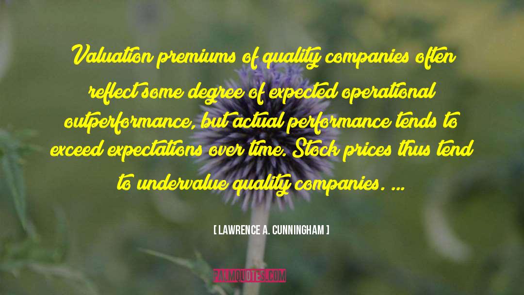 Lawrence A. Cunningham Quotes: Valuation premiums of quality companies