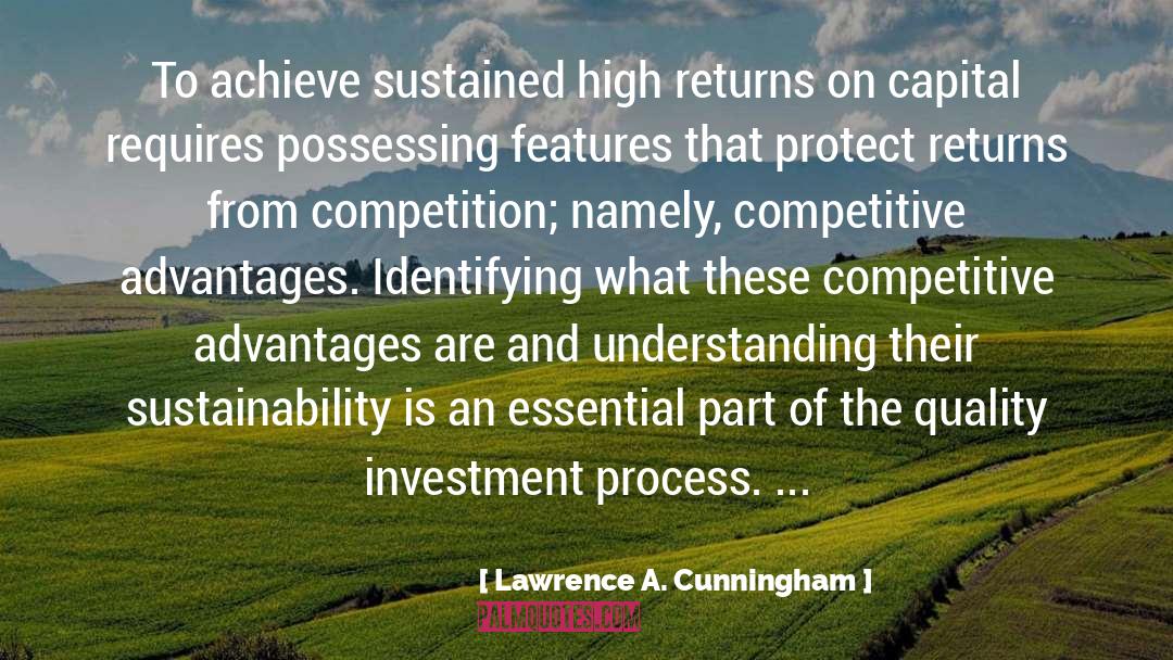 Lawrence A. Cunningham Quotes: To achieve sustained high returns