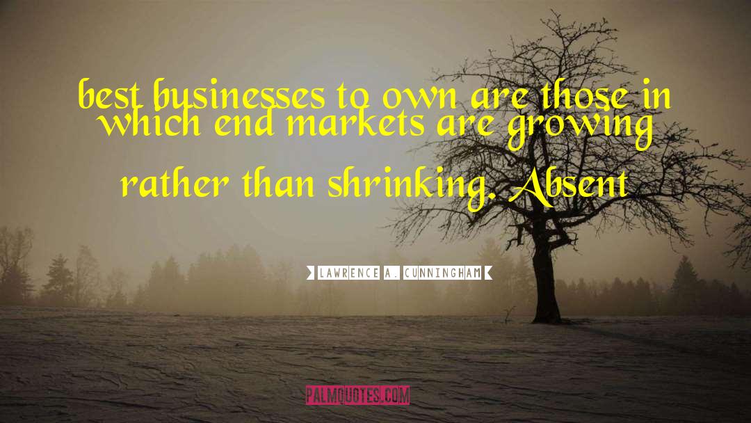 Lawrence A. Cunningham Quotes: best businesses to own are