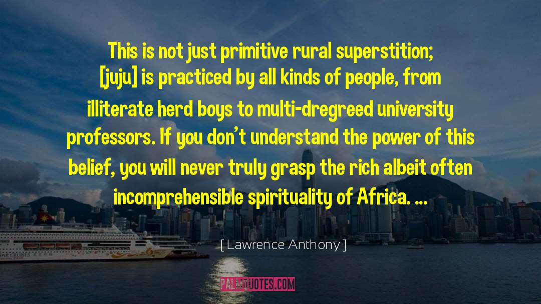 Lawrence Anthony Quotes: This is not just primitive