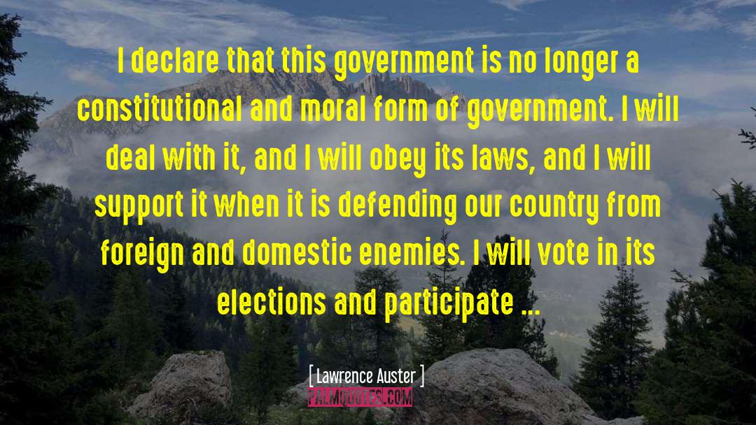 Lawrence Auster Quotes: I declare that this government