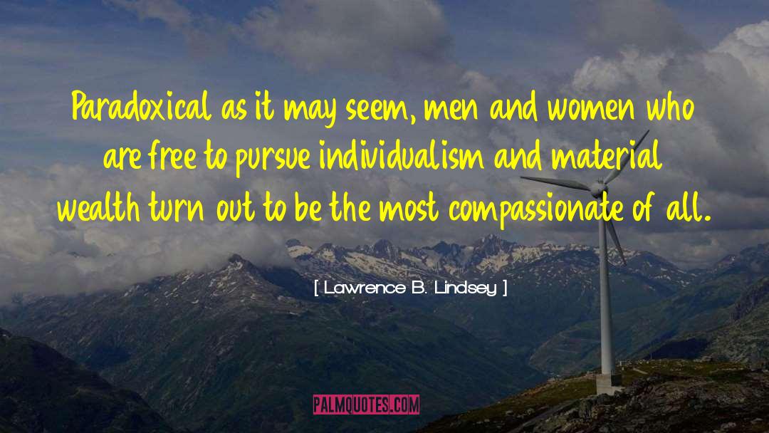 Lawrence B. Lindsey Quotes: Paradoxical as it may seem,