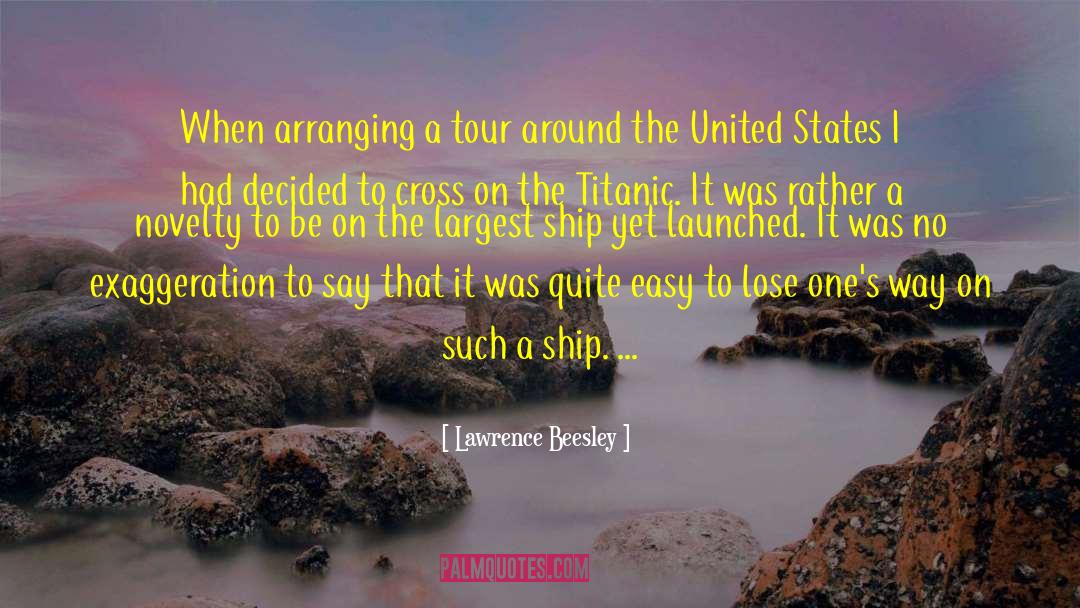 Lawrence Beesley Quotes: When arranging a tour around