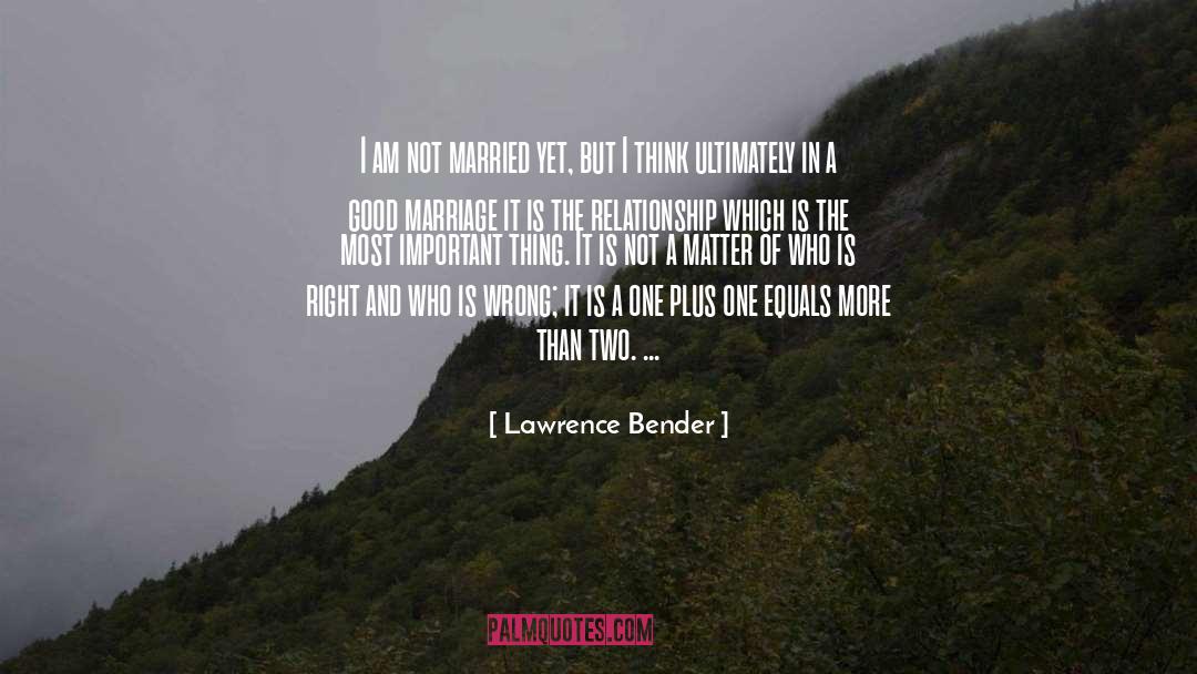 Lawrence Bender Quotes: I am not married yet,