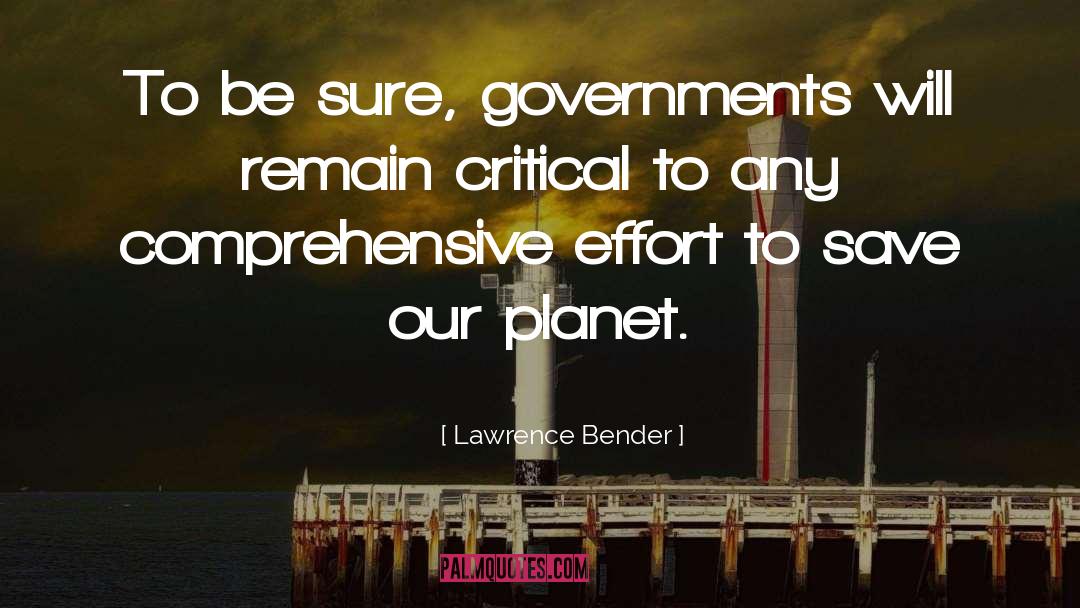 Lawrence Bender Quotes: To be sure, governments will