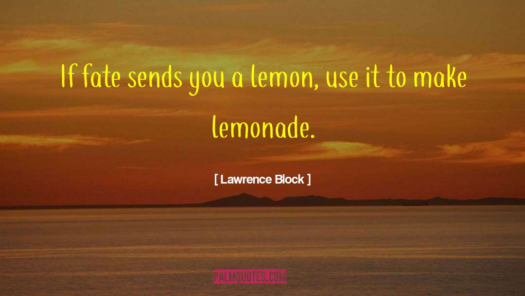Lawrence Block Quotes: If fate sends you a