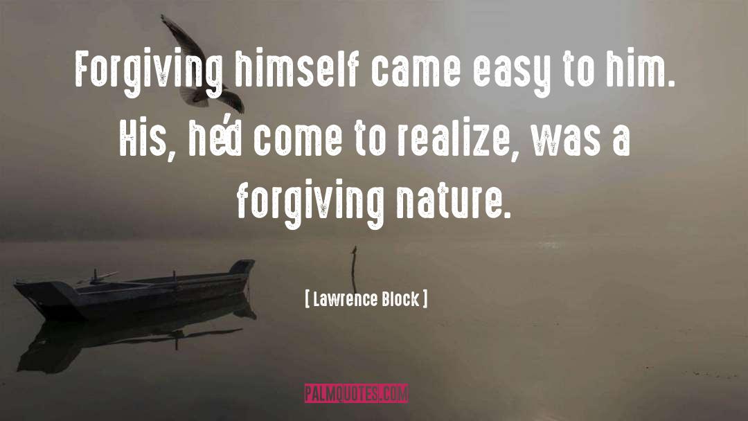 Lawrence Block Quotes: Forgiving himself came easy to