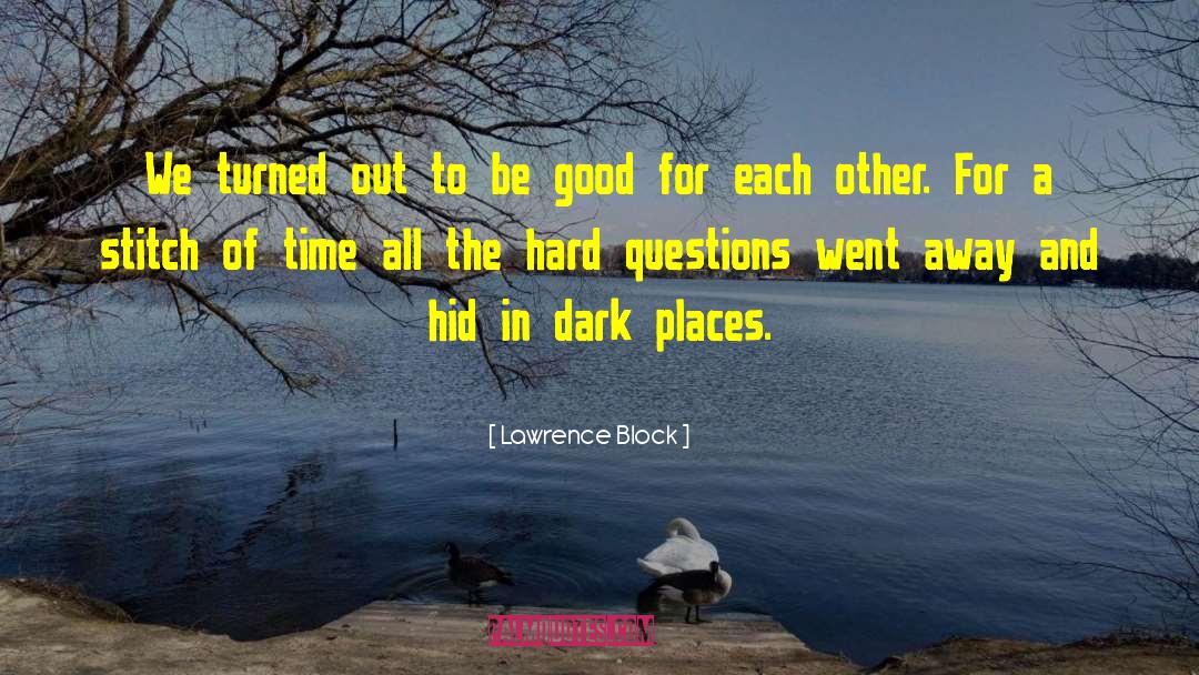 Lawrence Block Quotes: We turned out to be