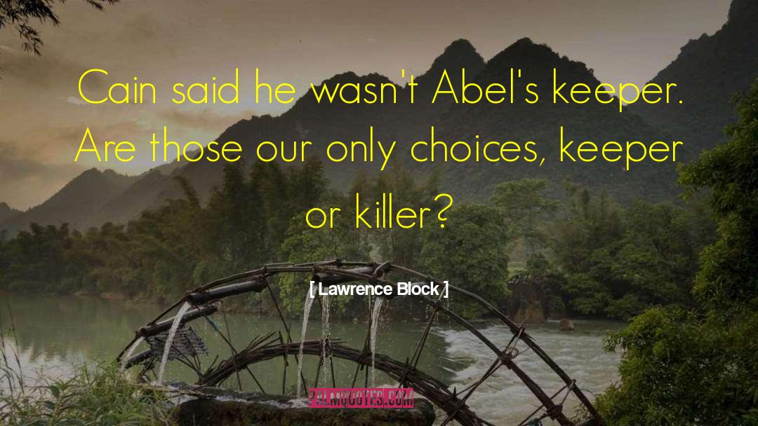 Lawrence Block Quotes: Cain said he wasn't Abel's