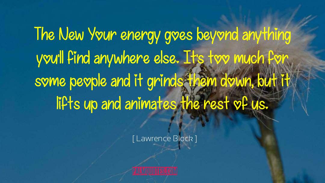 Lawrence Block Quotes: The New Your energy goes