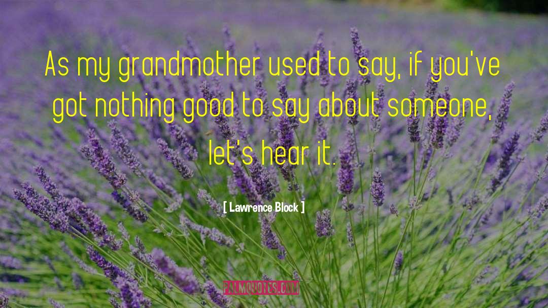 Lawrence Block Quotes: As my grandmother used to